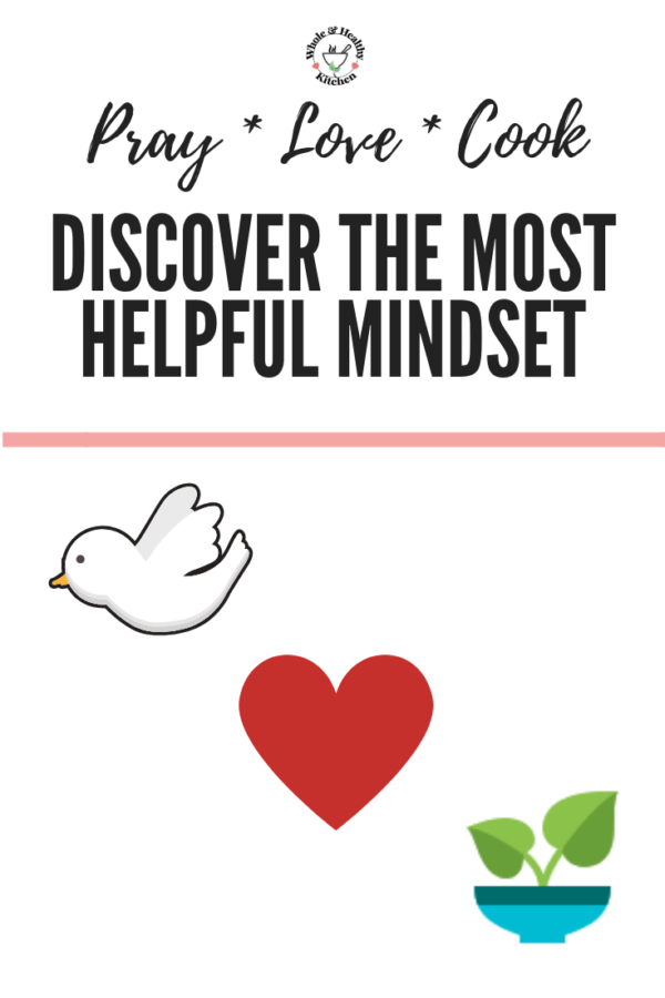 [Video] Pray-Love-Cook: Discovering the Most Helpful Mindset - Whole ...